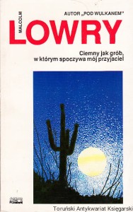 Ciemny jak grób,w którym spoczywa mój przyjaciel / Malcolm Lowry