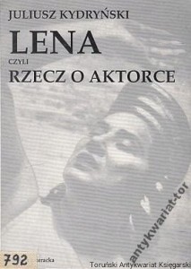 Lena czyli rzecz o aktorce / Juliusz Kydryński
