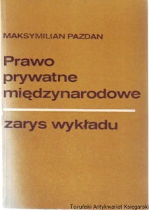 Prawo prywatne międzynarodowe : zarys wykładu / Maksymilian Pazdan