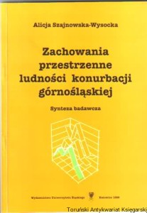 Zachowania przestrzenne ludności konurbacji górnośląskiej : synteza badawcza