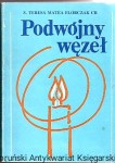 Podwójny węzeł / S. Teresa Matea Florczak CR