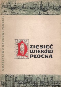 Dziesięć wieków Płocka : Wybrane tematy w pytaniach i odpowiedziach