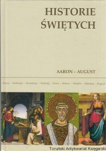 Historie świętych AARON-AUGUST / Zbigniew Bauer, Adam Leszkiewicz