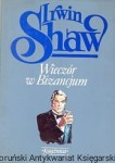 Wieczór w Bizancjum / Irwin Shaw 