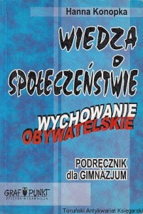 Wiedza o społeczeństwie : Wychowanie obywatelskie : Podręcznik dla gimnazjum / Hanna Konopka  