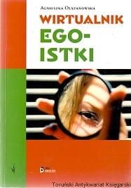 Wirtualnik Egoistki / Agnieszka Olszanowska  