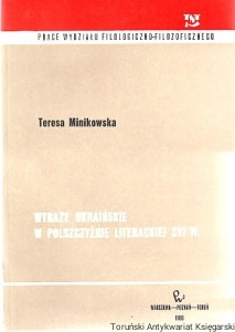 Wyrazy ukraińskie w polszczyźnie literackiej XVI w. / Teresa Minikowska