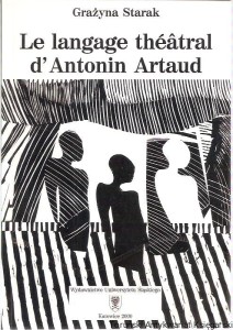 Le language theatral d'Antonin Artaud / Grażyna Starak