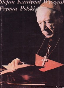 Stefan Kardynał Wyszyński Prymas Polski / wybór i układ zdjęć oraz podpisy Jan Paweł Henne, Jan Korcz, Hubert Jerzy Kaczmarski