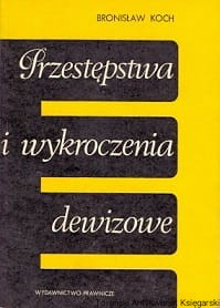 Przestępstwa i wykroczenia dewizowe / Bronisław Koch 