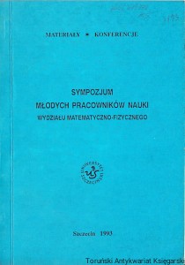 Sympozjum Młodych Pracowników Nauki Wydziału Matematyczno-Fizycznego : Szczecin, 16 maja 1991 roku