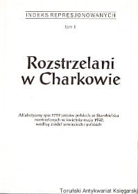 Rozstrzelani w Charkowie  : Indeks represjonowanych tom II / Maria Skrzyńska-Pławińska (red.)