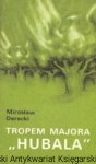 Tropem majora "Hubala" / Mirosław Derecki 