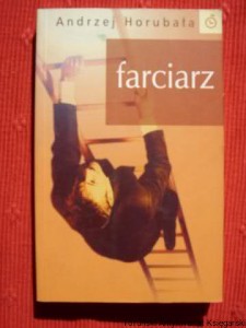 Farciarz / Andrzej Horubała