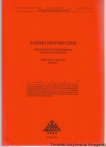 Zapiski Historyczne Tom LXXVI Zeszyt 1 Funkcje i występowanie tzw. drzew wartowniczych na obszarze Żuław Wiślanych i Pomezanii w XIII-XIV w., Działalność wojskowa Krzysztofa Radziwiłła "Pioruna" w latach 1572-1579, Rola polskiej szlachty