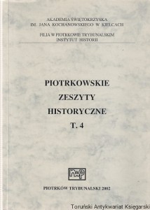 Piotrkowskie Zeszyty Historyczne T. 4: Kwestia narodowa w średniowiecznej Europie Zachodniej, Obraz Waleriana Łukasińskiego w powojennej historiografii, Gospodarka Komunalna Piotrkowa Trybunalskiego 1929-1939, Życie kulturalne Wielunia 1918-1939