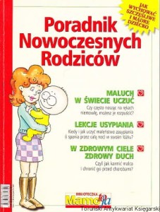 Poradnik nowoczesnych rodziców / Magda Klimkowska (red.) 
