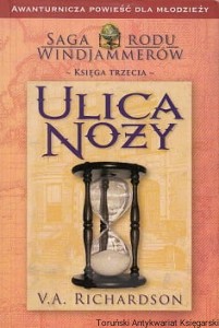 Ulica noży : Saga Rodu Windjammerów , Księga trzecia / V. A. Richardson 