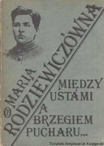 Między ustami a brzegiem pucharu / Maria Rodziewiczówna 