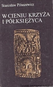 W cieniu krzyża i półksiężyca : rodzime religie i "filozofia" ludów Afryki Zachodniej  / Stanisław Piłaszewicz