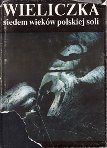 Wieliczka - siedem wieków polskiej soli