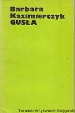 Gusła / Barbara Kazimierczyk 