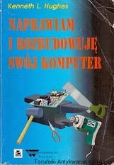 Naprawiam i rozbudowuję swój komputer / Kenneth L. Hughes