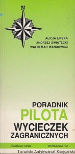 Poradnik pilota wycieczek zagranicznych / Alicja Lipska, Andrzej Świątecki, Waldemar Wandowicz 