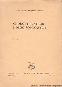Choroby wątroby i dróg żółciowych / Anastazy Landau
