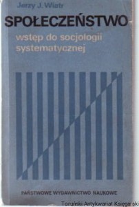 Społeczeństwo : Wstęp do socjologii systematycznej / Jerzy J. Wiatr