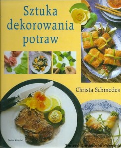 Sztuka dekorowania potraw / Christa Schmedes