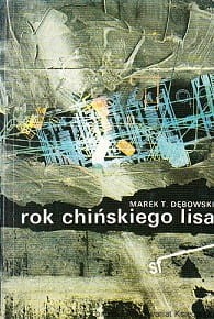 Rok chińskiego lisa / Marek T. Dębowski 