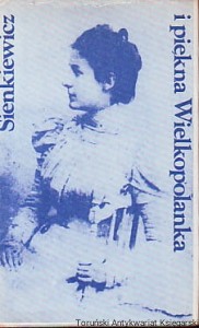 Sienkiewicz i piękna Wielkopolanka / wstęp, wybór i opracowanie Krystyna Kolińska- Sochaczewska