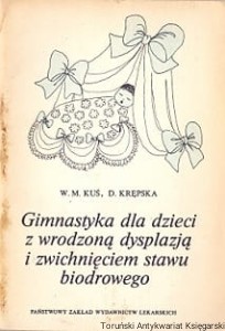 Gimnastyka dla dzieci z wrodzoną dysplazją i zwichnięciem stawu biodrowego / Wojciech Maria Kuś, Danuta Krępska