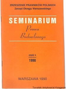 Seminarium Prawa Budowlanego : materiały szkoleniowe Część 4 1990