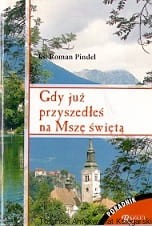 Gdy przyszedłeś na Mszę świętą / Roman Pindel