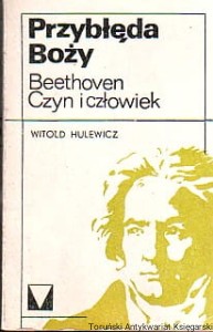 Przybłęda Boży : Beethoven : Czyn i człowiek / Witold Hulewicz
