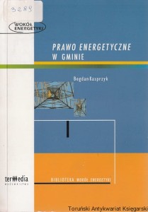 Prawo energetyczne w gminie / Bogdan Kasprzyk