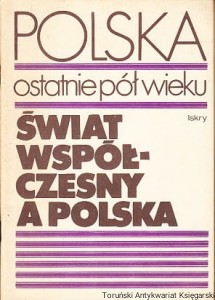 Polska ostatnie pół wieku. 6. Świat współczesny a Polska / pod redakcją: Aleksandra Łuczaka