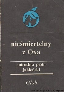 Nieśmiertelny z Oxa / Mirosław Piotr Jabłoński