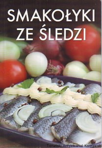 Smakołyki ze śledzi : przepisy, gotowanie, ryby