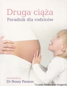 Druga ciąża : Poradnik dla rodziców / Penny Preston (red.)