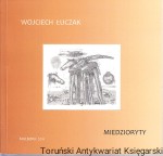 Wojciech Łuczak Miedzioryty : wystawa przygotowana przez Muzeum Zamkowe w Malborku czerwiec-sierpień 2011