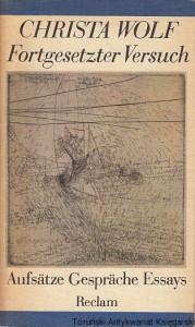 Fortgesetzter Versuch : Aufsatze Gesprache Essays / Christa Wolf
