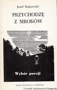 Przychodzę z mroków : wybór poezji / Józef Bujnowski 