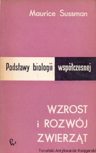Podstawy biologii współczesnej : Wzrost i rozwój zwierząt / Maurice Sussman 