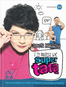 I Ty możesz być super tatą / Dorota Zawadzka 