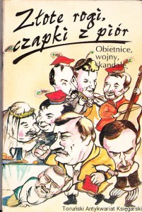 Złote rogi, czapki z piór : z publicystki politycznej 1986-1993 / Wojciech Turek, Jarosław Zalesiński