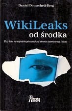 Wiki Leaks od środka / Daniel Domscheit-Berg 