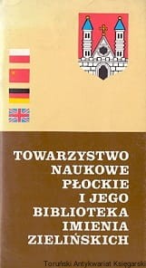 Towarzystwo Naukowe Płockie i jego biblioteka imienia Zielińskich / Wanda Lemańska-Kaczanowska (oprac.)